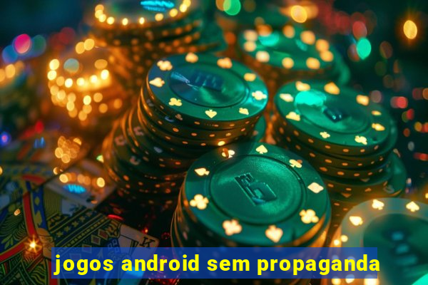 jogos android sem propaganda